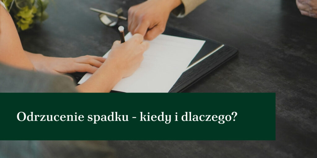 Kiedy i dlaczego warto odrzucić spadek?